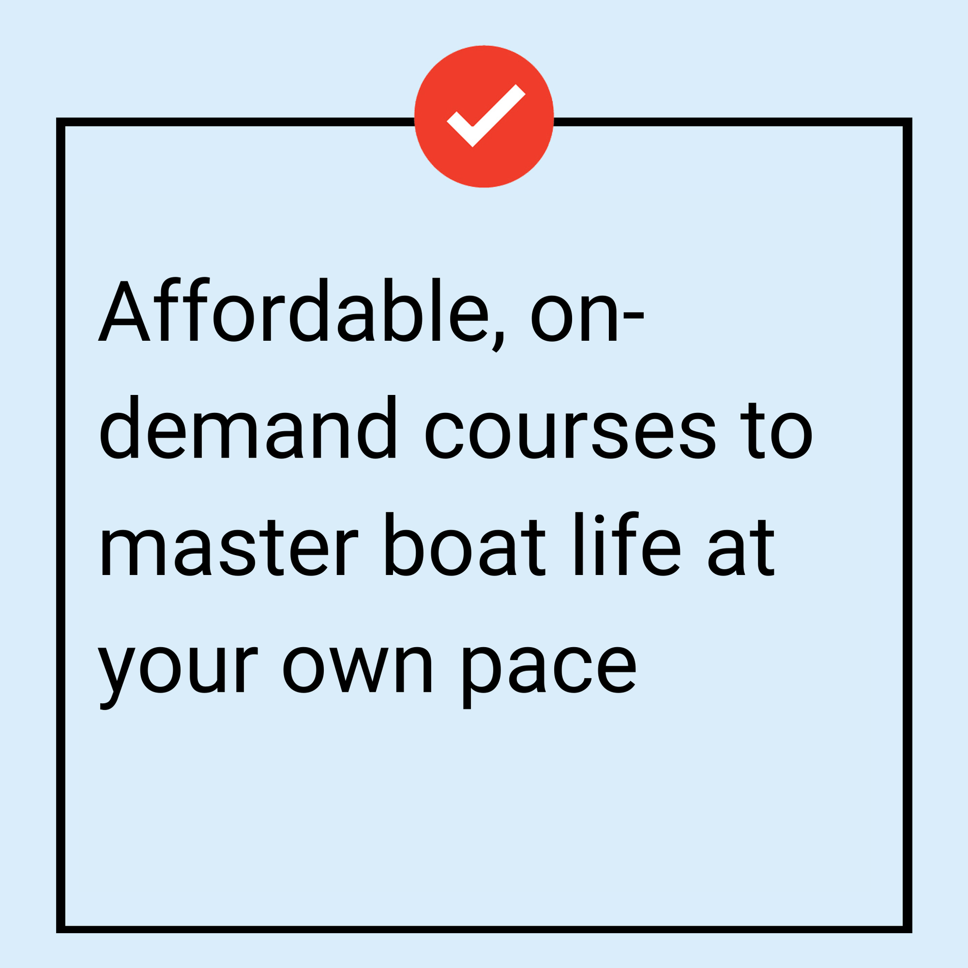 Text on a light blue background reads: Affordable, on-demand courses from The Boat Galley to master living on a boat at your own pace. Above the text is a red circle with a white checkmark.