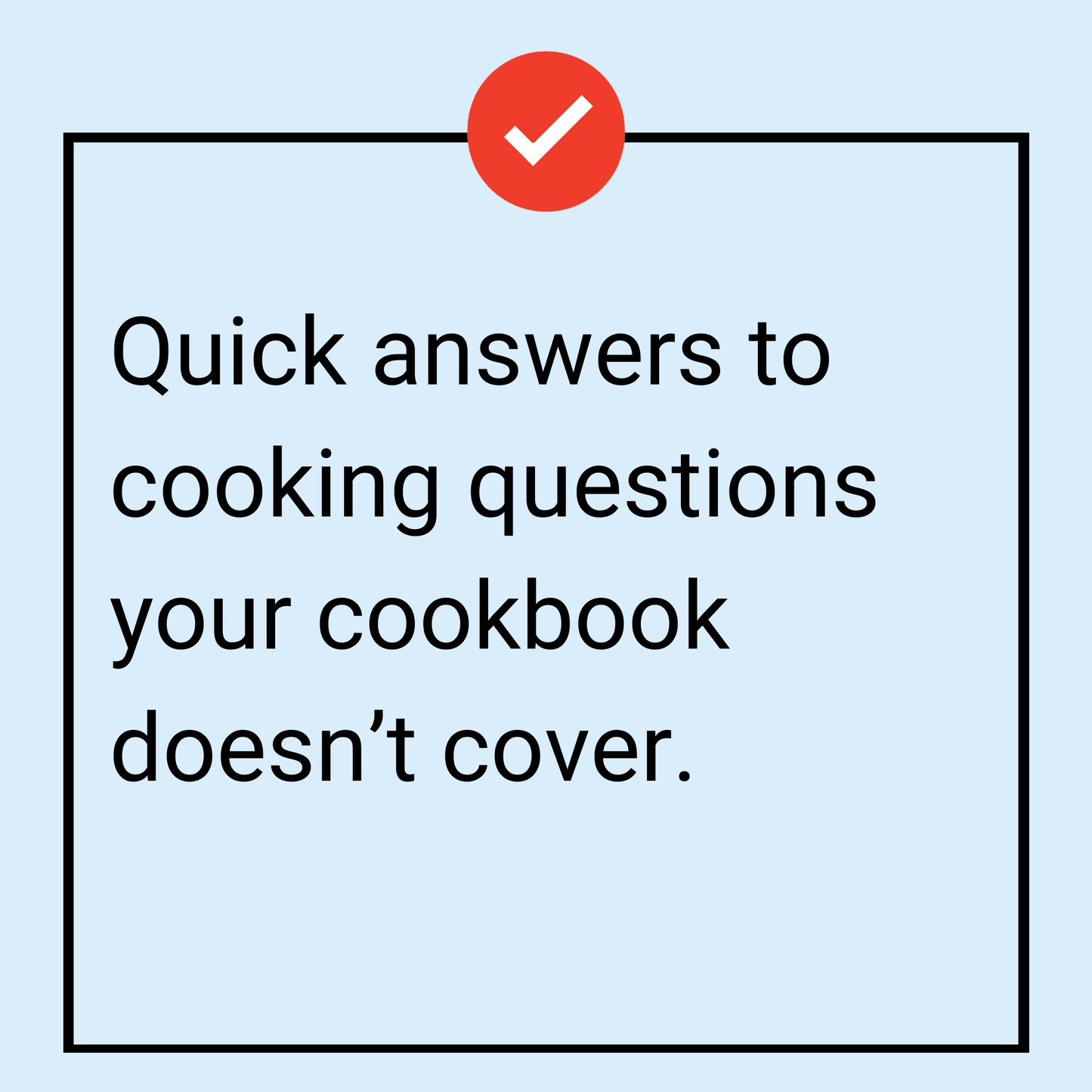 A red check mark hovers over text reading, Quick answers to cooking questions your cookbook doesn’t cover, set against a light blue background. Product: Handy Kitchen Reference: Cooking Cheat Sheet Booklet by The Boat Galley.