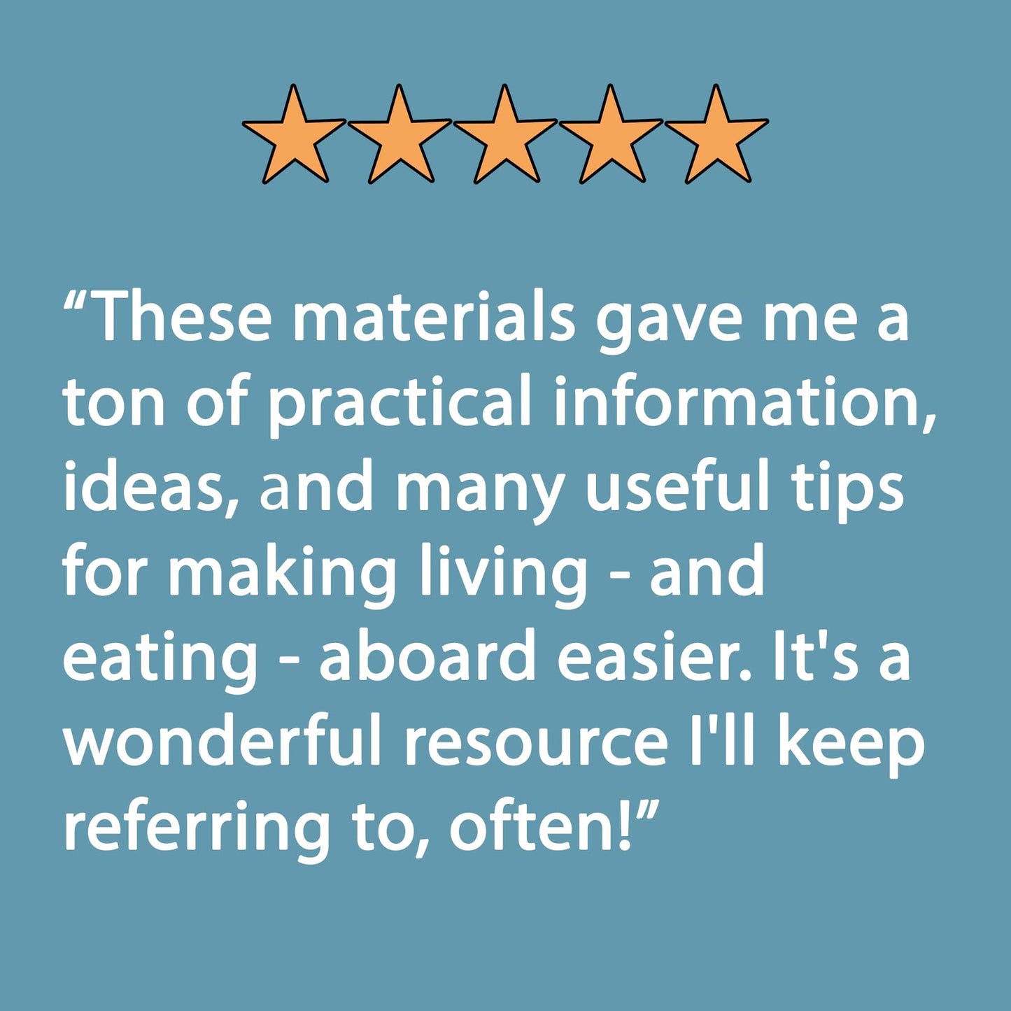 Five orange stars above a quote on a blue background: Storing Food Without Refrigeration by The Boat Galley is packed with practical info, ideas, and many useful tips for easier living—and eating—aboard using non-refrigerated ingredients. Its a wonderful resource Ill keep referring to often!.
