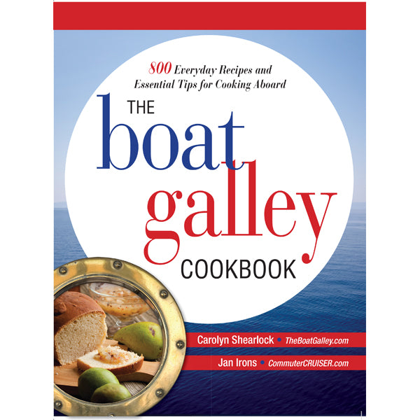 The Boat Galley Cookbook: 800+ recipes and practical advice for cooking aboard, perfect for small galleys and cruising adventures.