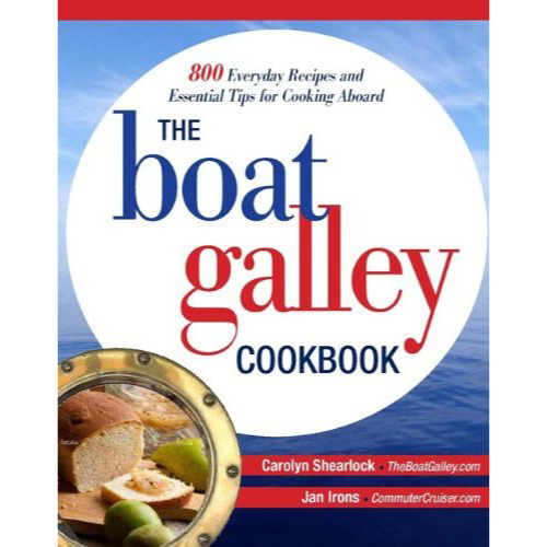 Front cover of The Boat Galley Cookbook: 800+ recipes and practical advice for cooking aboard, perfect for small galleys and cruising adventures.