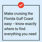 Quick description of the Florida Gulf Coast cruising guide from The Boat Galley: "Make cruising the Florida Gulf Coast easy -- know exactly where to find everything you need"